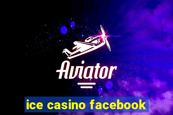 ice casino facebook